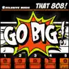 Go Big - THAT 808! (VIP Mix) - Single